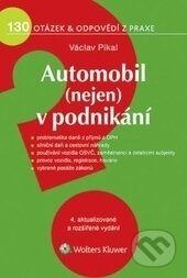 Kniha: Automobil (nejen) v podnikání (Václav Pikal). Wolters Kluwer ČR, 2015 Kniha: Automobil (nejen) v podnikání (Václav Pikal). Wolters Kluwer ČR, 2015