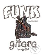 Kniha: Funk gitara – Prvý diel (Peter Stolárik). P.S.Publisher, 2000 Kniha: Funk gitara – Prvý diel (Peter Stolárik). P.S.Publisher, 2000