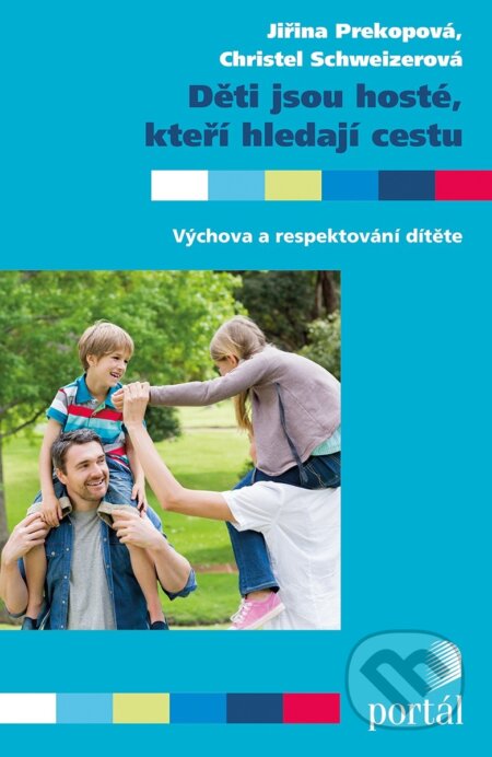 Kniha: Děti jsou hosté, kteří hledají cestu (Christel Schweizerová a Jiřina Prekopová). Portál, 2015 Kniha: Děti jsou hosté, kteří hledají cestu (Christel Schweizerová a Jiřina Prekopová). Portál, 2015