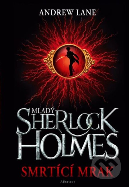 Kniha: Mladý Sherlock Holmes: Smrtící mrak (Andrew Lane). Albatros CZ, 2011 Kniha: Mladý Sherlock Holmes: Smrtící mrak (Andrew Lane). Albatros CZ, 2011