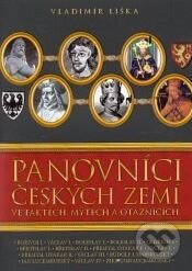 Kniha: Panovníci českých zemí ve faktech, mýtech a otaznících (Vladimír Liška). XYZ, 2008 Kniha: Panovníci českých zemí ve faktech, mýtech a otaznících (Vladimír Liška). XYZ, 2008