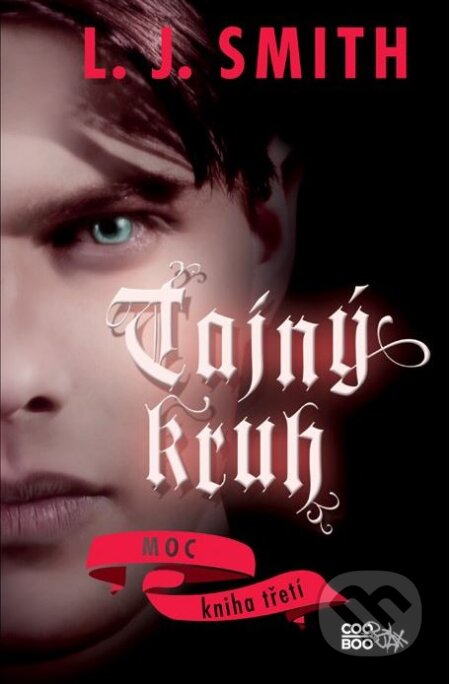 Kniha: Tajný kruh: Moc (L.J. Smith). CooBoo CZ, 2011 Kniha: Tajný kruh: Moc (L.J. Smith). CooBoo CZ, 2011