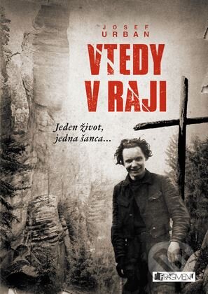 Kniha: Vtedy v raji (Josef Urban). Fragment, 2015 Kniha: Vtedy v raji (Josef Urban). Fragment, 2015