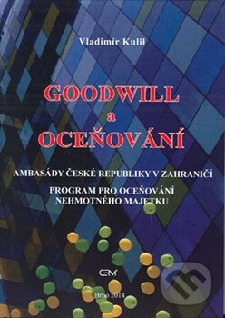 Kniha: Goodwill a oceňování (Vladimír Kulil). Akademické nakladatelství CERM, 2014 Kniha: Goodwill a oceňování (Vladimír Kulil). Akademické nakladatelství CERM, 2014