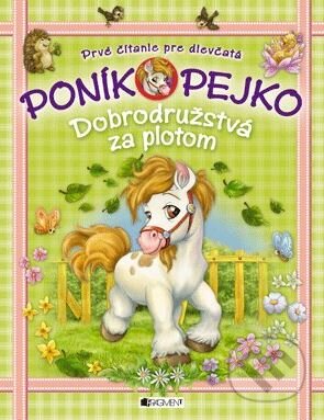Kniha: Poník Pejko 2: Dobrodružstvá za plotom (Fragment). Fragment, 2015 Kniha: Poník Pejko 2: Dobrodružstvá za plotom (Fragment). Fragment, 2015