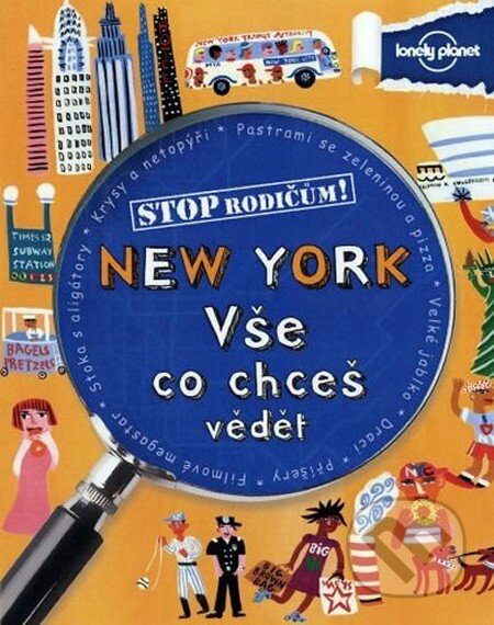 Kniha: Stop rodičům!: New York - vše, co chceš vědět (Fortuna Libri ČR). Fortuna Libri ČR, 2012 Kniha: Stop rodičům!: New York - vše, co chceš vědět (Fortuna Libri ČR). Fortuna Libri ČR, 2012