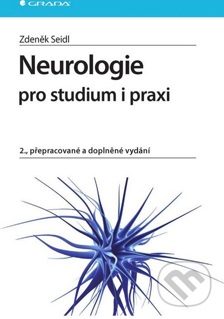 Kniha: Neurologie pro studium i praxi (Zdeněk Seidl). Grada, 2015 Kniha: Neurologie pro studium i praxi (Zdeněk Seidl). Grada, 2015