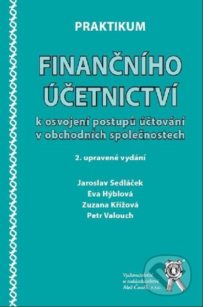 Kniha: Praktikum finančního účetnictví (Eva Hýblová, Jaroslav Sedláček, Petr Valouch a Zuzana Křížová). Aleš Čeněk, 2014 Kniha: Praktikum finančního účetnictví (Eva Hýblová, Jaroslav Sedláček, Petr Valouch a Zuzana Křížová). Aleš Čeněk, 2014