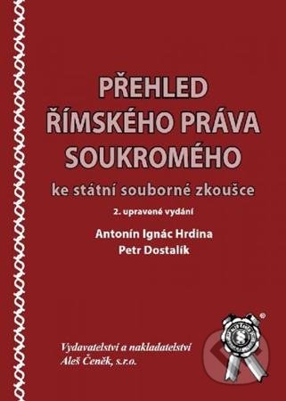 Přehled římského práva soukromého - Antonín Ignác Hrdina, Petr Dostalík, Aleš Čeněk, 2014