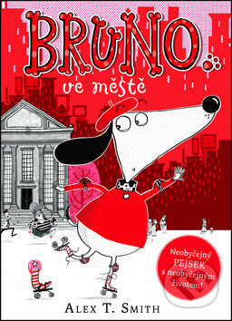 Kniha: Bruno ve městě (Alex T. Smith). Mladá fronta, 2014 Kniha: Bruno ve městě (Alex T. Smith). Mladá fronta, 2014