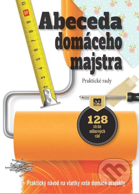 Kniha: Abeceda domáceho majstra (Príroda). Príroda, 2015 Kniha: Abeceda domáceho majstra (Príroda). Príroda, 2015