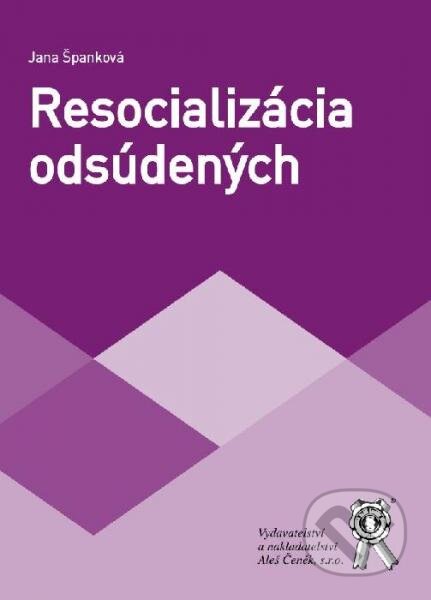 Kniha: Resocializácia odsúdených (Jana Španková). Aleš Čeněk, 2014 Kniha: Resocializácia odsúdených (Jana Španková). Aleš Čeněk, 2014