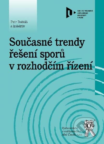 Kniha: Současné trendy řešení sporů v rozhodčím řízení (Petr Dobiáš a kolektiv). Aleš Čeněk, 2014 Kniha: Současné trendy řešení sporů v rozhodčím řízení (Petr Dobiáš a kolektiv). Aleš Čeněk, 2014