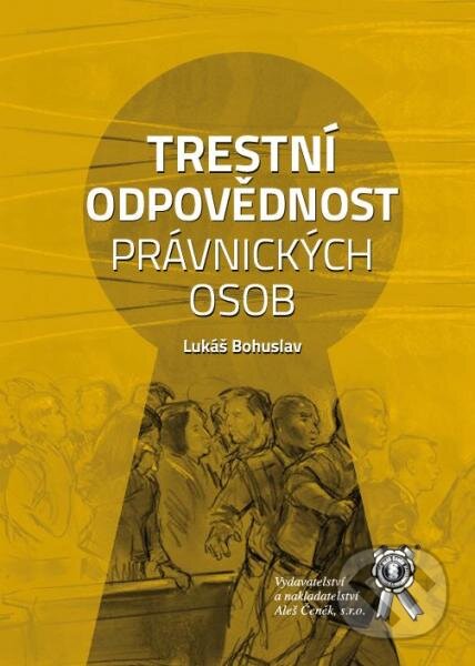 Kniha: Trestní odpovědnost právnických osob (Lukáš Bohuslav). Aleš Čeněk, 2014 Kniha: Trestní odpovědnost právnických osob (Lukáš Bohuslav). Aleš Čeněk, 2014