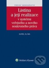 Kniha: Listina a její realizace (Karel Klíma). Wolters Kluwer ČR, 2015 Kniha: Listina a její realizace (Karel Klíma). Wolters Kluwer ČR, 2015