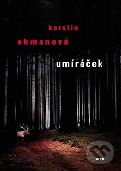 Kniha: Umíráček (Kerstin Ekman). Argo, 2015 Kniha: Umíráček (Kerstin Ekman). Argo, 2015