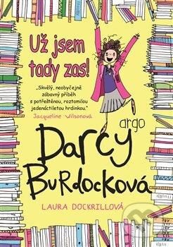 Kniha: Darcy Burdocková: Už jsem tady zas (Laura Dockkrillová). Argo, 2015 Kniha: Darcy Burdocková: Už jsem tady zas (Laura Dockkrillová). Argo, 2015