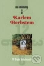 Kniha: V Boží blízkosti (Karel Herbst). Karmelitánské nakladatelství, 2007 Kniha: V Boží blízkosti (Karel Herbst). Karmelitánské nakladatelství, 2007
