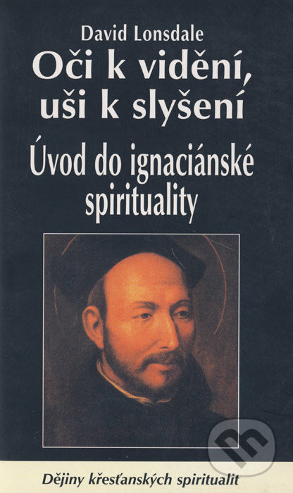 Kniha: Oči k vidění, uši k slyšení (David Lonsdale). Karmelitánské nakladatelství, 2003 Kniha: Oči k vidění, uši k slyšení (David Lonsdale). Karmelitánské nakladatelství, 2003