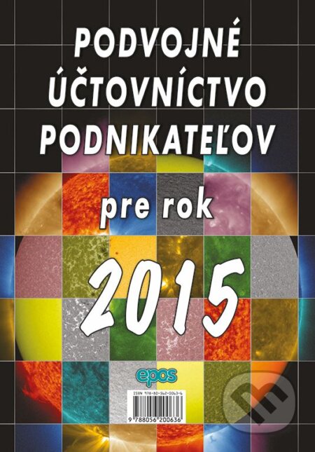 Kniha: Podvojné účtovníctvo podnikateľov pre rok 2015 (Epos). Epos, 2015 Kniha: Podvojné účtovníctvo podnikateľov pre rok 2015 (Epos). Epos, 2015