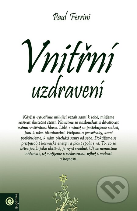 Kniha: Vnitřní uzdravení (Paul Ferrini). Eugenika, 2015 Kniha: Vnitřní uzdravení (Paul Ferrini). Eugenika, 2015