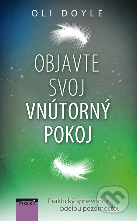 Kniha: Objavte svoj vnútorný pokoj (Oli Doyle). NOXI, 2015 Kniha: Objavte svoj vnútorný pokoj (Oli Doyle). NOXI, 2015