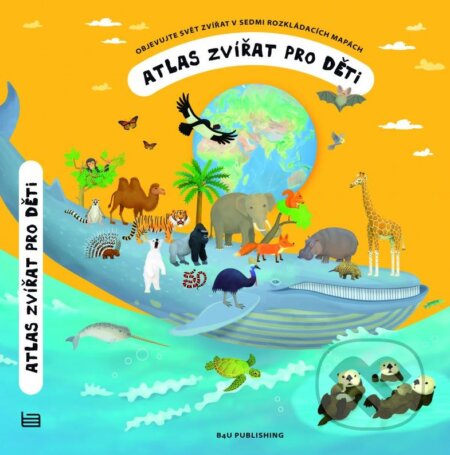 Kniha: Atlas zvířat pro děti (Tomáš Tůma). B4U, 2015 Kniha: Atlas zvířat pro děti (Tomáš Tůma). B4U, 2015