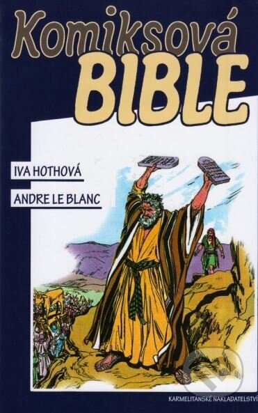 Kniha: Komiksová bible (Andre Le Blanc a Iva Hothová). Karmelitánské nakladatelství, 2014 Kniha: Komiksová bible (Andre Le Blanc a Iva Hothová). Karmelitánské nakladatelství, 2014