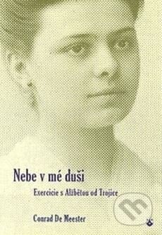 Kniha: Nebe v mé duši (Conrad de Meester). Karmelitánské nakladatelství, 2014 Kniha: Nebe v mé duši (Conrad de Meester). Karmelitánské nakladatelství, 2014