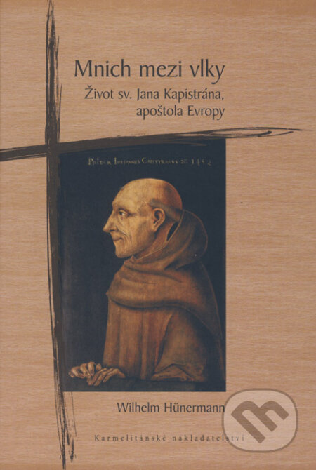 Mnich mezi vlky - Wilhelm Hünermann, Karmelitánské nakladatelství, 2009