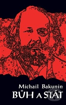 Kniha: Bůh a stát (Michail Bakunin). Herrmann & synové, 2015 Kniha: Bůh a stát (Michail Bakunin). Herrmann & synové, 2015