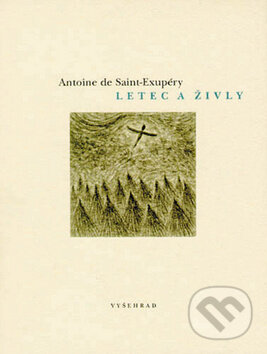 Kniha: Letec a živly (Antoine de Saint-Exupéry a Jan Hísek). Vyšehrad, 2015 Kniha: Letec a živly (Antoine de Saint-Exupéry a Jan Hísek). Vyšehrad, 2015