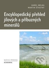 Kniha: Encyklopedický přehled jílových a příbuzných minerálů (Martin Šťastný). Academia, 2015 Kniha: Encyklopedický přehled jílových a příbuzných minerálů (Martin Šťastný). Academia, 2015