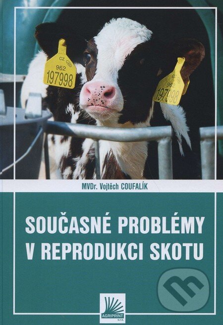 Kniha: Současné problémy v reprodukci skotu (Vojtěch Coufalík). Elena Krásnohorská, 2013 Kniha: Současné problémy v reprodukci skotu (Vojtěch Coufalík). Elena Krásnohorská, 2013
