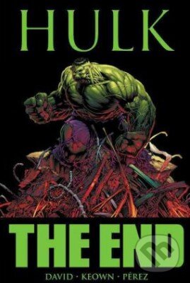 Kniha: Hulk: The End (Peter David, George Pérez a Dale Keown). Marvel, 2011 Kniha: Hulk: The End (Peter David, George Pérez a Dale Keown). Marvel, 2011