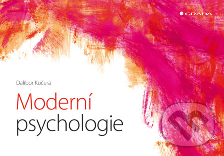 E-kniha: Moderní psychologie (Dalibor Kučera). Grada, 2013 E-kniha: Moderní psychologie (Dalibor Kučera). Grada, 2013