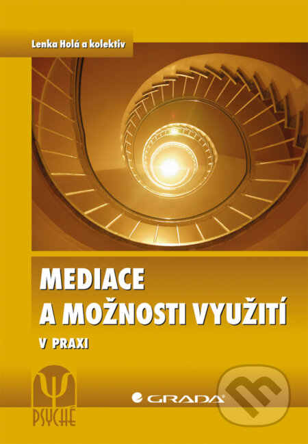 E-kniha: Mediace a možnosti využití (Lenka Holá). Grada, 2013 E-kniha: Mediace a možnosti využití (Lenka Holá). Grada, 2013