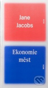 Kniha: Ekonomie měst (Jane Jacobs). Mox Nox, 2012 Kniha: Ekonomie měst (Jane Jacobs). Mox Nox, 2012