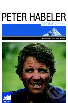 Kniha: Cílem je vrchol (Peter Habeler). Alpy Praha, 2013 Kniha: Cílem je vrchol (Peter Habeler). Alpy Praha, 2013