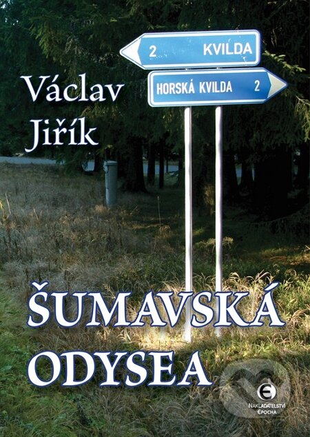 E-kniha: Šumavská odysea (Václav Jiřík). Epocha, 2014 E-kniha: Šumavská odysea (Václav Jiřík). Epocha, 2014