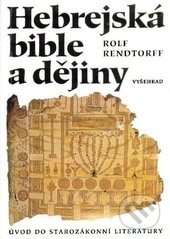 Kniha: Hebrejská bible a dějiny (Rolf Rendtorff). Vyšehrad, 2015 Kniha: Hebrejská bible a dějiny (Rolf Rendtorff). Vyšehrad, 2015