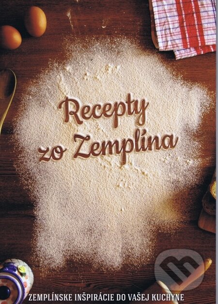 Kniha: Recepty zo Zemplína (Marcela Lipová a kolektív). Verily, 2015 Kniha: Recepty zo Zemplína (Marcela Lipová a kolektív). Verily, 2015