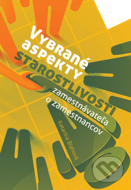 Kniha: Vybrané aspekty starostlivosti zamestnávateľa o zamestnancov (Katarína Blahová). EQUILIBRIA, 2015 Kniha: Vybrané aspekty starostlivosti zamestnávateľa o zamestnancov (Katarína Blahová). EQUILIBRIA, 2015