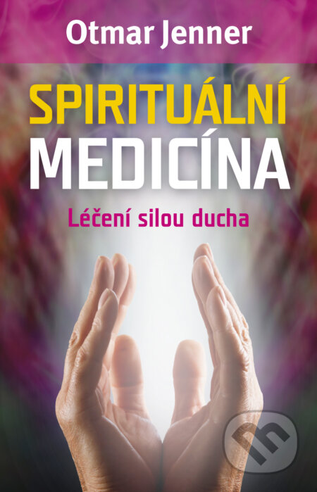 Spirituální medicína - Otmar Jenner, BETA - Dobrovský, 2015