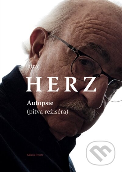 Kniha: Autopsie (Juraj Herz). Mladá fronta, 2015 Kniha: Autopsie (Juraj Herz). Mladá fronta, 2015