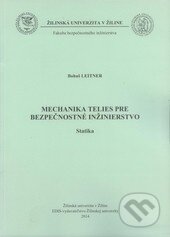 Kniha: Mechanika telies pre bezpečnostné inžinierstvo (Bohuš Leitner). EDIS, 2014 Kniha: Mechanika telies pre bezpečnostné inžinierstvo (Bohuš Leitner). EDIS, 2014