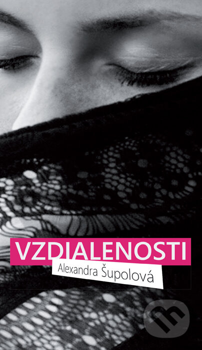 Kniha: Vzdialenosti (Alexandra Šupolová). HladoHlas, 2015 Kniha: Vzdialenosti (Alexandra Šupolová). HladoHlas, 2015