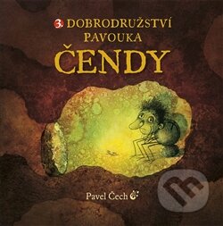 Kniha: Dobrodružství pavouka Čendy 3. (Pavel Čech). Petrkov, 2015 Kniha: Dobrodružství pavouka Čendy 3. (Pavel Čech). Petrkov, 2015