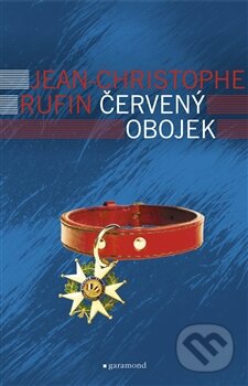 Kniha: Červený obojek (Jean-Christophe Rufin). Garamond, 2015 Kniha: Červený obojek (Jean-Christophe Rufin). Garamond, 2015