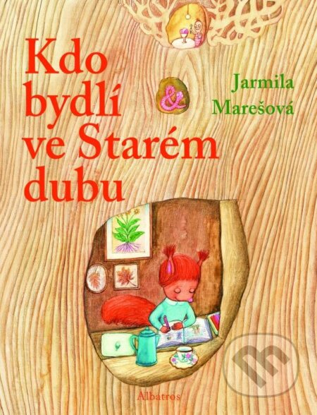 Kniha: Kdo bydlí ve Starém dubu? (Jarmila Marešová). Albatros CZ, 2015 Kniha: Kdo bydlí ve Starém dubu? (Jarmila Marešová). Albatros CZ, 2015